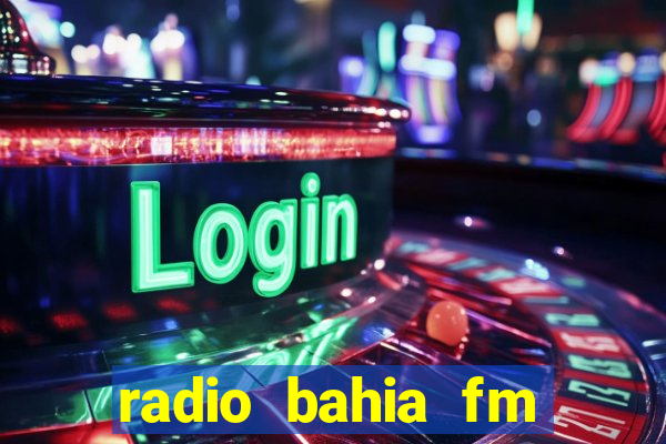 radio bahia fm 88.7 ao vivo ouvir